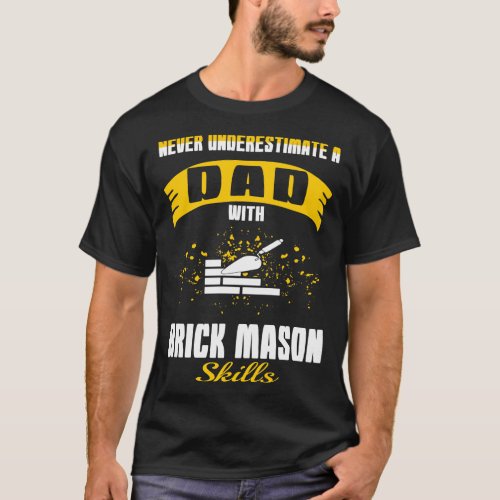 Dad With Brick Mason Skills T_Shirt