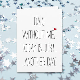 Dad Without Me Today.. Cool Funny Fathers Day Card