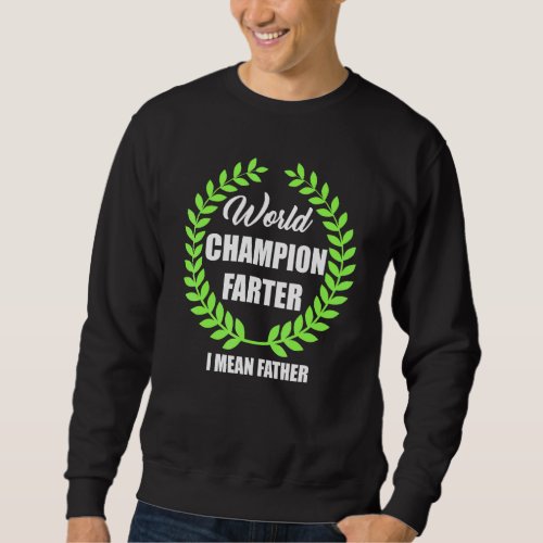 Dad World Champion Farter Master Blaster Sweatshirt