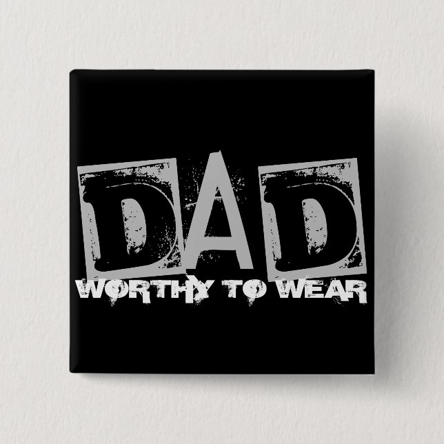 DAD - Worthy To Wear Button (Front)