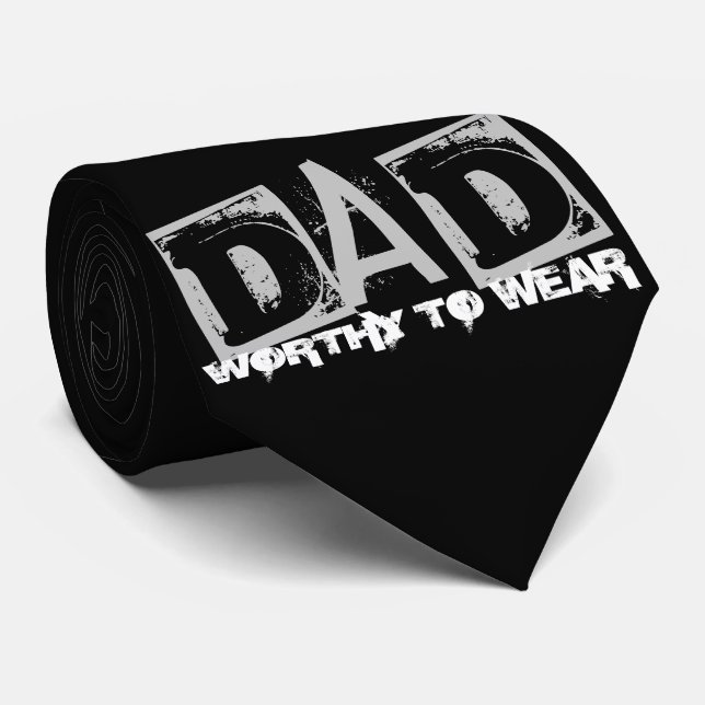 DAD - Worthy To Wear Neck Tie (Rolled)