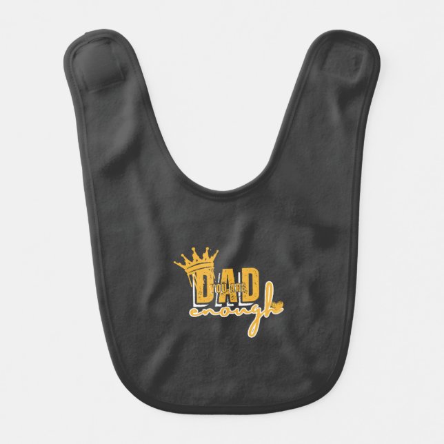DAD YOU ARE ENOUGH BABY BIB (Front)