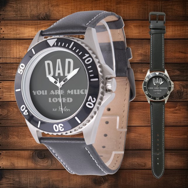 'Dad You Are Much Loved' Classic, Bold, Elegant Watch ('Dad You Are Much Loved' Customizable Classic Script. Elegant Watch!)