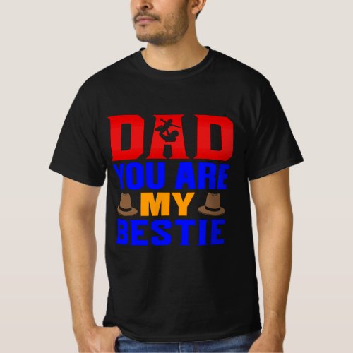 Dad You Are My Bestie T_Shirt