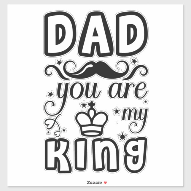 Dad, You are my king Sticker (Sheet)