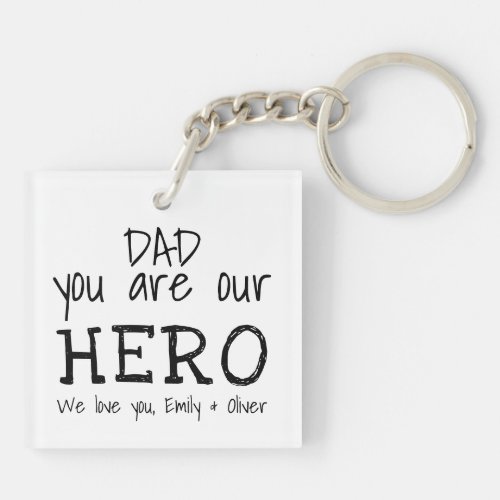 Dad you are our Hero Simple BW Typography Keychain