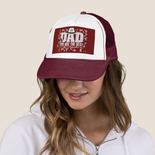 Dad You are the Best Design Trucker Hat
