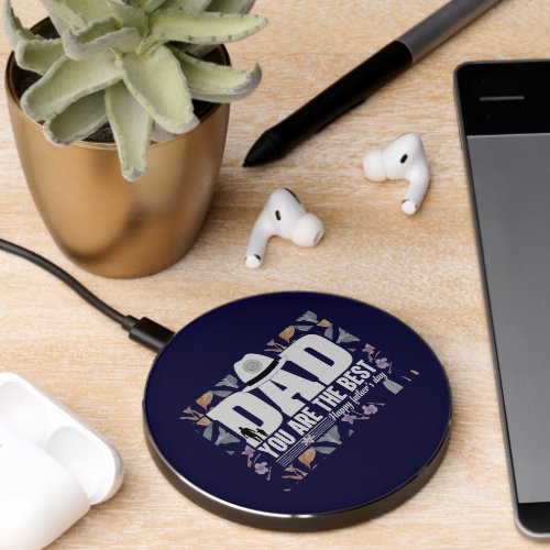 Dad You are the Best Design Wireless Charger