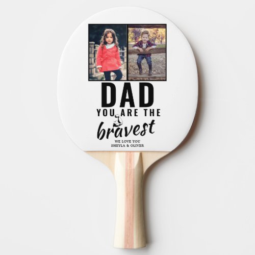 Dad you are the Bravest Fathers Day 2 Photo Ping Pong Paddle