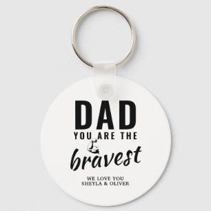 Dad you are the Bravest Father`s Day Keychain