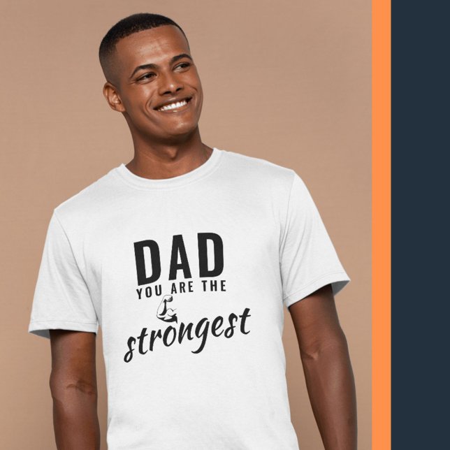 Dad you are the Strongest Father`s Day T-Shirt (Creator Uploaded)