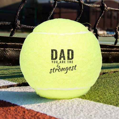 Dad you are the Strongest Fathers Day Tennis Balls