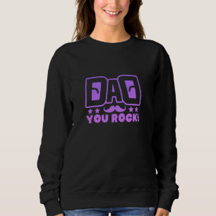 Dad You Rock Bold Statement for Father Appreciatio Sweatshirt