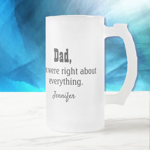 Dad You Were Right Personalize Frosted Mug Gift