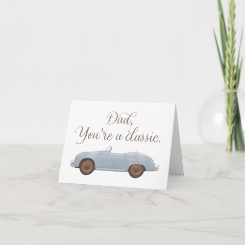 Dad Youre a Classic Vintage Car Fathers Day Card