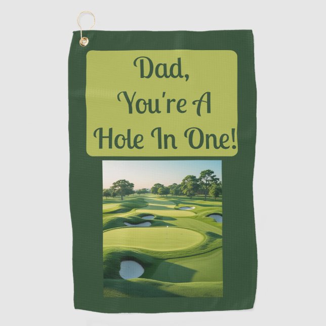 Dad, You're A Hole In One! Golf Towel (Front)