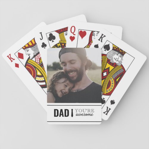 Dad Youre Awesome Daddys Girl Photo Fathers Day Playing Cards