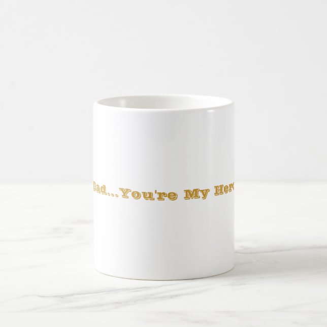 "Dad...You're My Hero" Coffee Mug (Center)