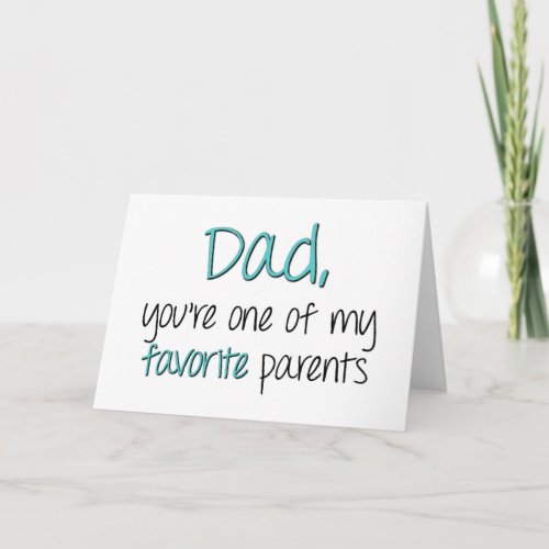 Dad Youre One Of My Favorite Parents Fathers Day Card