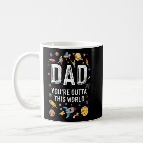 Dad Youre Outta This World Space Father Astronaut Coffee Mug