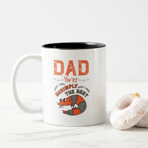 Dad Youre Shrimply The Best Funny Fathers Day Two_Tone Coffee Mug