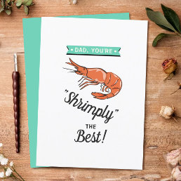 Dad, You&#39;re Shrimply The Best! Whimsy Father&#39;s Day