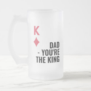 Dad You're The King Poker Fathers Day  Frosted Glass Beer Mug