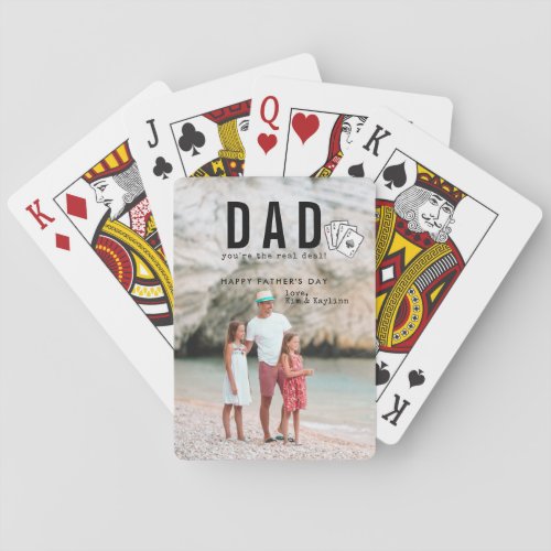 Dad Youre the Real Deal  Fathers Day Photo Playing Cards