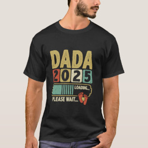 Dada 2025 Loading, Baby Announcement, Expecting Da T-Shirt