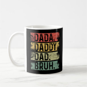 Dada. Dad. Daddy. Bruh Coffee Mug