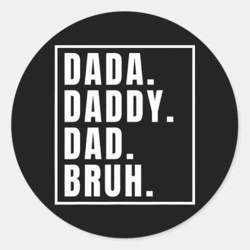 Dada Dad Dy Dad Bruh Good Dad Fathers Day  Classic Round Sticker
