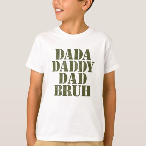 Dada Daddy Dad Bruh  Army Green Graphic4 T_Shirt