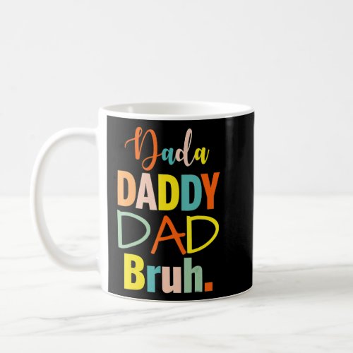 Dada Daddy Dad Bruh Best Dad Ever Husband Daddy Fa Coffee Mug
