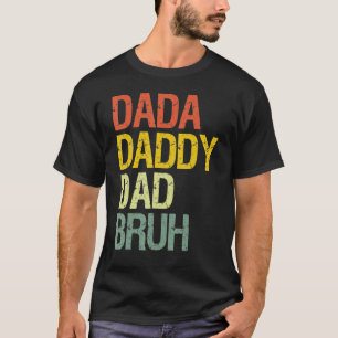 Dada Daddy Dad Bruh Best Dad Ever Husband Daddy Fa T-Shirt