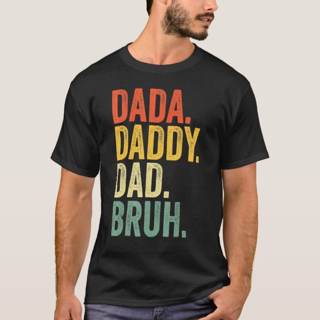 Dada Daddy Dad Bruh Best Dad Ever Husband Daddy Fa T-Shirt (Front)