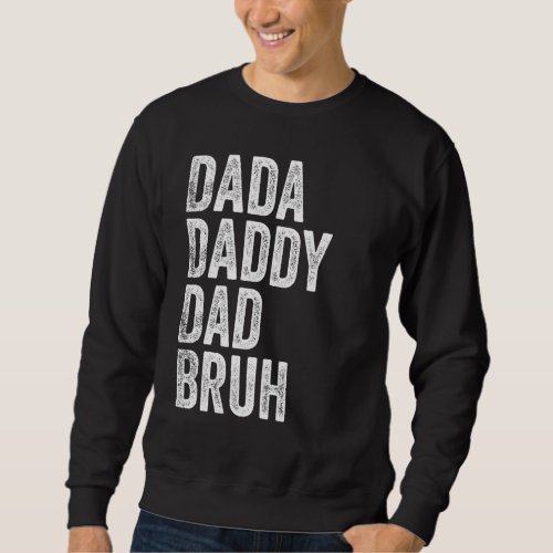 Dada Daddy Dad Bruh  Cool Fathers Day Vintage  202 Sweatshirt