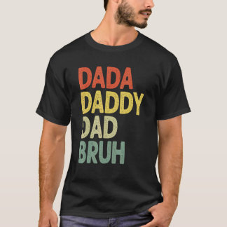 Dada Daddy Dad Bruh Dad And Me Boys Fathers Life T-Shirt