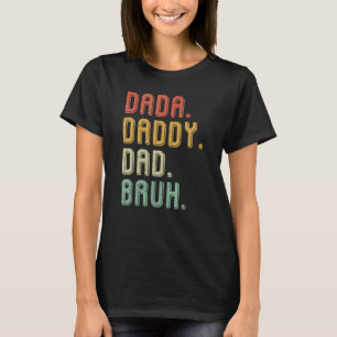 Dada Daddy Dad Bruh Dad Men Boy Fathers Day T-Shirt