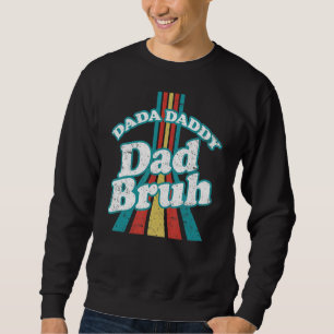 Dada Daddy Dad Bruh Daddy And Me Father's Day Sweatshirt