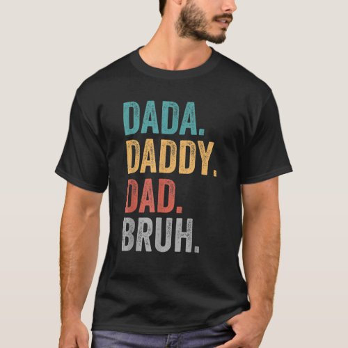 Dada Daddy Dad Bruh Daddy And Me Fathers Day T_Shirt