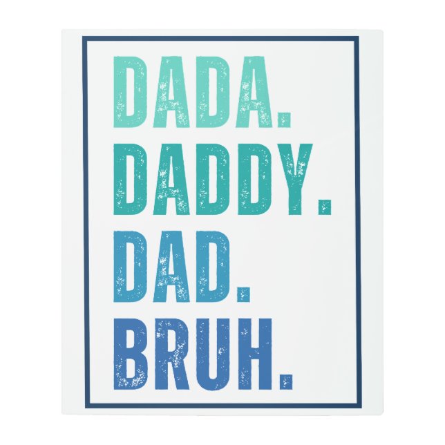 Dada Daddy Dad Bruh distressed blue Father's Day  Metal Print (Front)