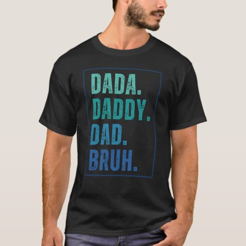 Dada Daddy Dad Bruh distressed blue Fathers Day  T_Shirt