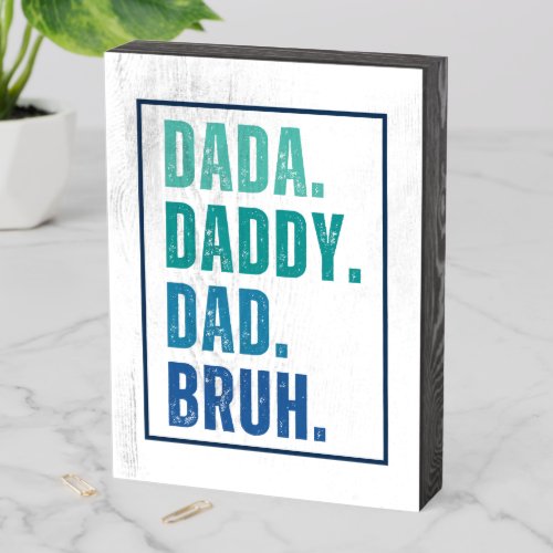 Dada Daddy Dad Bruh distressed blue Fathers Day  Wooden Box Sign