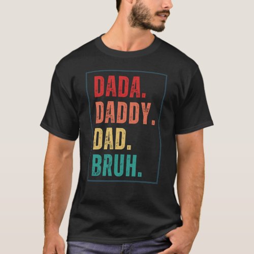 Dada Daddy Dad Bruh distressed retro Fathers Day  T_Shirt