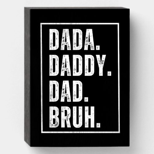 Dada Daddy Dad Bruh distressed retro Fathers Day  Wooden Box Sign