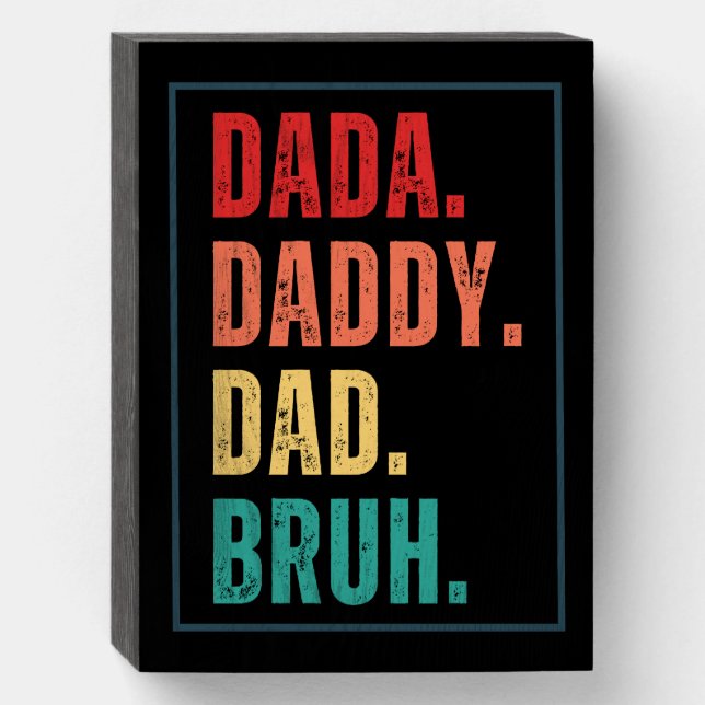 Dada Daddy Dad Bruh distressed retro Father's Day  Wooden Box Sign (Front Vertical)