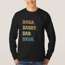 Dada Daddy Dad Bruh Father Quotes Love Funny Dad S T-Shirt