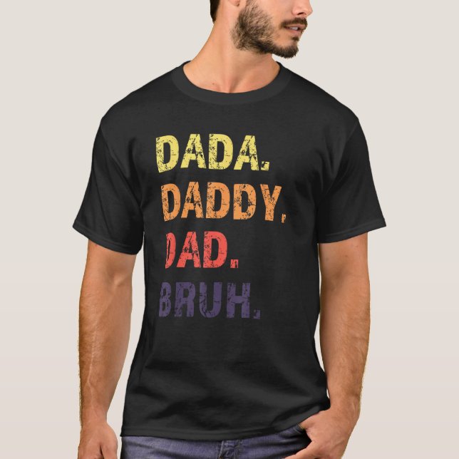 Dada Daddy Dad Bruh Father s Day T-Shirt (Front)
