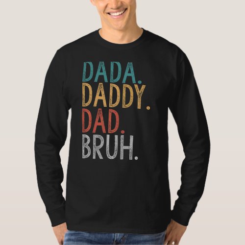 Dada Daddy Dad Bruh Fathers Day 2022  2 T_Shirt