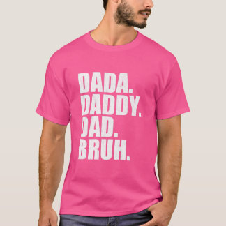 Dada Daddy Dad Bruh Fathers Day 2022  T-Shirt